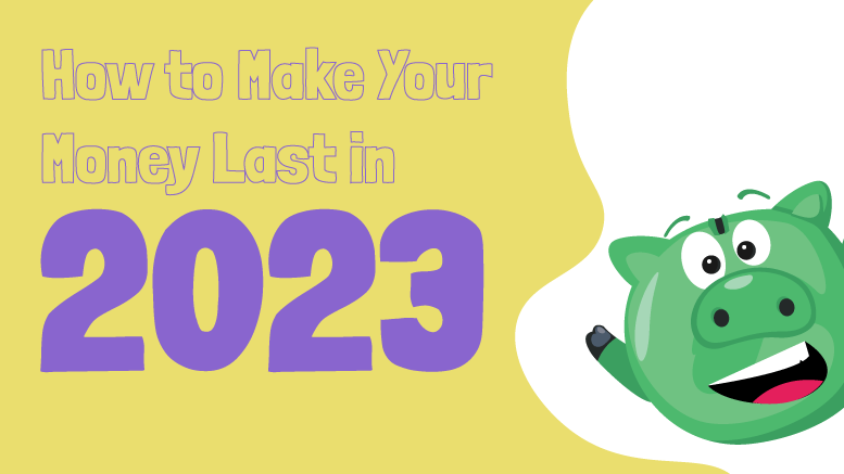 How to Make Your Money Last in 2023