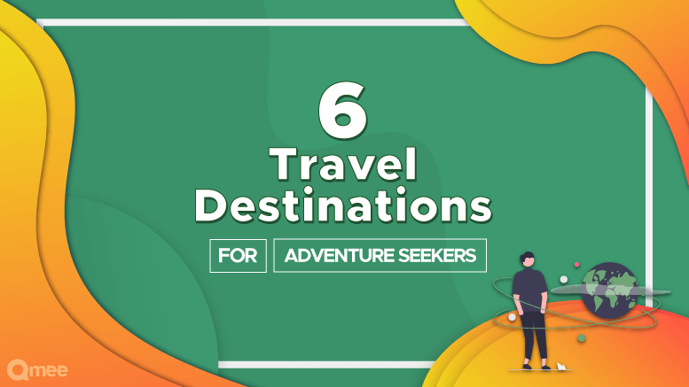 6 Travel Destinations